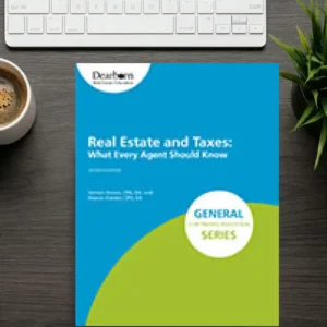 Real Estate and Taxes: What Every Agent Should Know 7th Edition